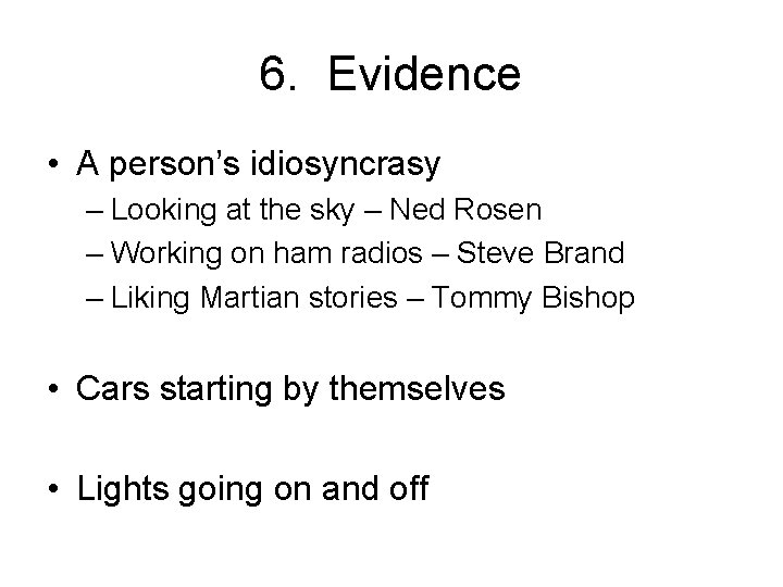 6. Evidence • A person’s idiosyncrasy – Looking at the sky – Ned Rosen
