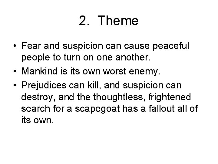 2. Theme • Fear and suspicion cause peaceful people to turn on one another.