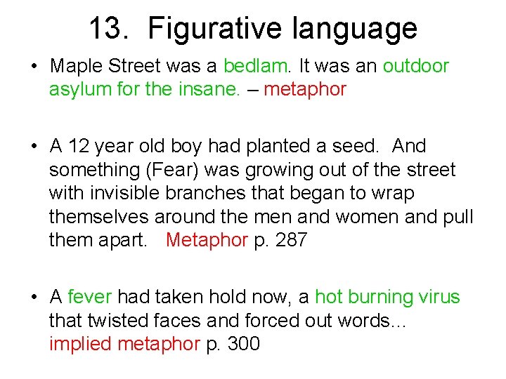 13. Figurative language • Maple Street was a bedlam. It was an outdoor asylum