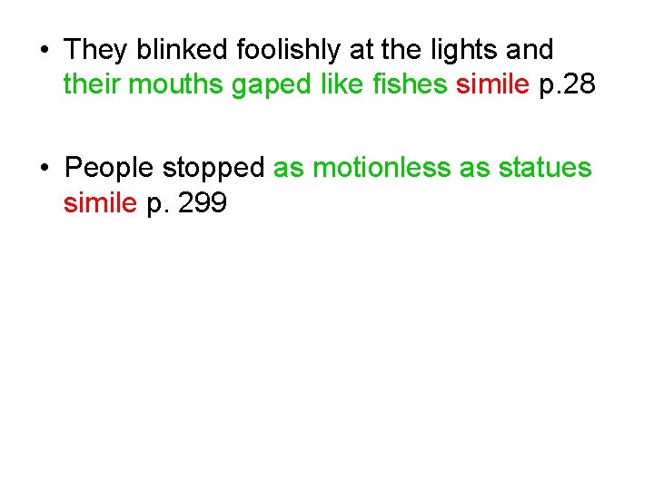  • They blinked foolishly at the lights and their mouths gaped like fishes