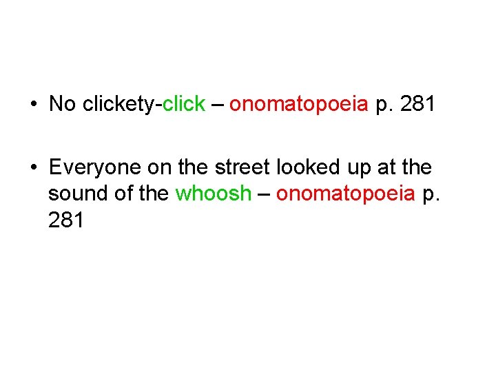  • No clickety-click – onomatopoeia p. 281 • Everyone on the street looked