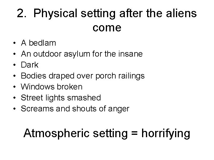 2. Physical setting after the aliens come • • A bedlam An outdoor asylum