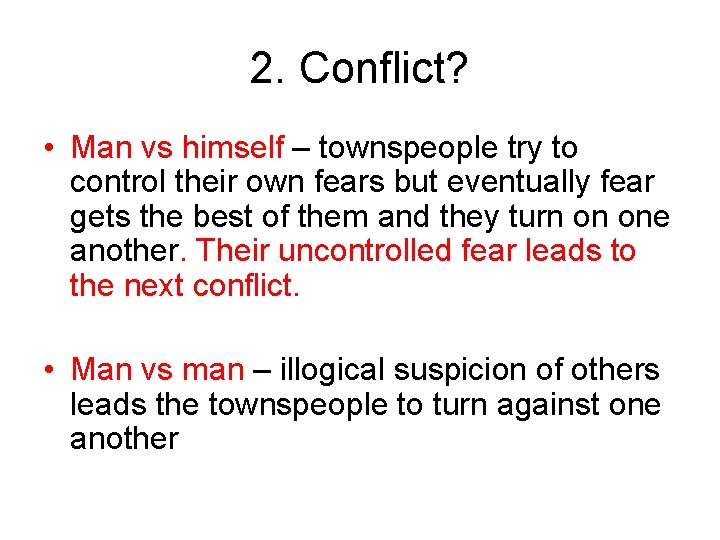 2. Conflict? • Man vs himself – townspeople try to control their own fears