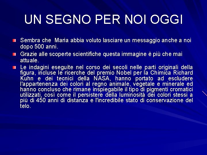 UN SEGNO PER NOI OGGI Sembra che Maria abbia voluto lasciare un messaggio anche