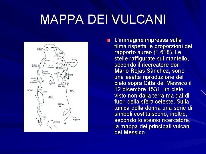 MAPPA DEI VULCANI L'immagine impressa sulla tilma rispetta le proporzioni del rapporto aureo (1,
