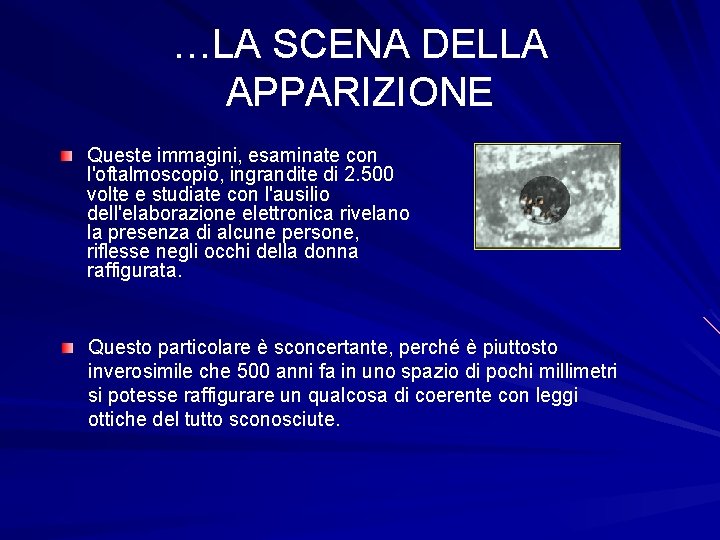 …LA SCENA DELLA APPARIZIONE Queste immagini, esaminate con l'oftalmoscopio, ingrandite di 2. 500 volte