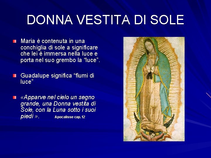 DONNA VESTITA DI SOLE Maria è contenuta in una conchiglia di sole a significare