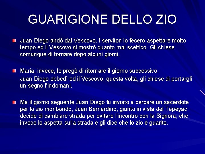 GUARIGIONE DELLO ZIO Juan Diego andò dal Vescovo. I servitori lo fecero aspettare molto