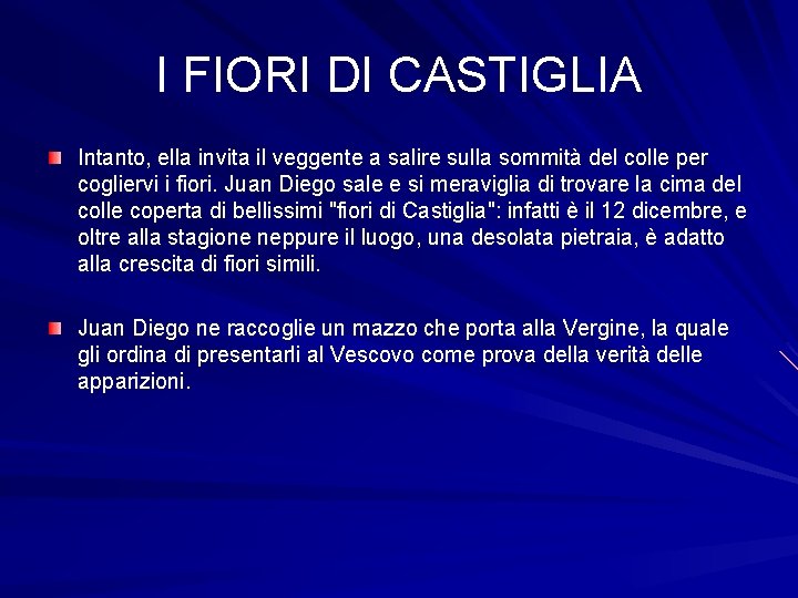 I FIORI DI CASTIGLIA Intanto, ella invita il veggente a salire sulla sommità del