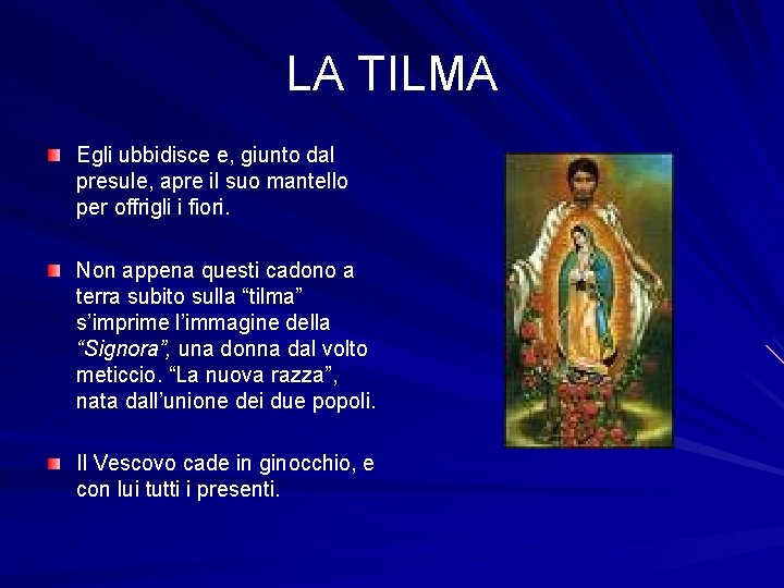 LA TILMA Egli ubbidisce e, giunto dal presule, apre il suo mantello per offrigli