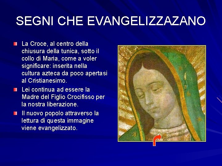 SEGNI CHE EVANGELIZZAZANO La Croce, al centro della chiusura della tunica, sotto il collo