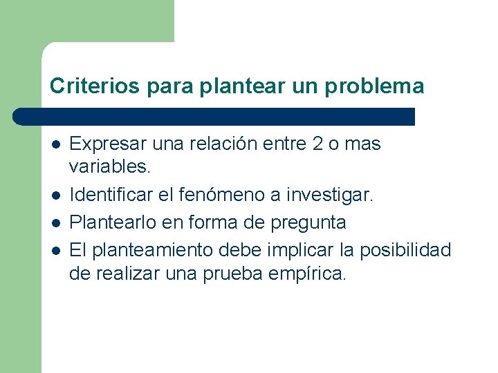 Criterios para plantear un problema l l Expresar una relación entre 2 o mas