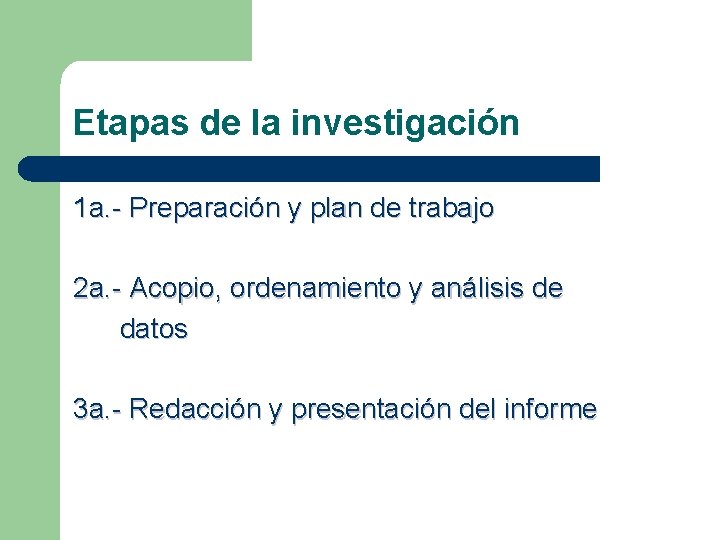 Etapas de la investigación 1 a. - Preparación y plan de trabajo 2 a.