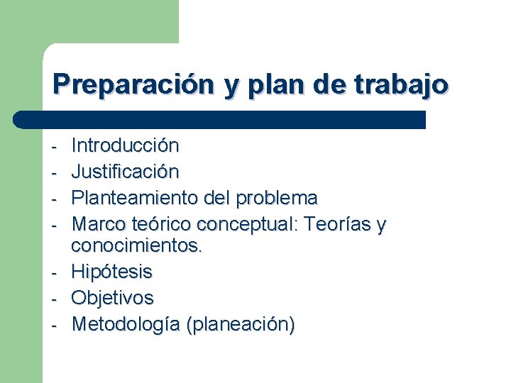 Preparación y plan de trabajo - Introducción Justificación Planteamiento del problema Marco teórico conceptual: