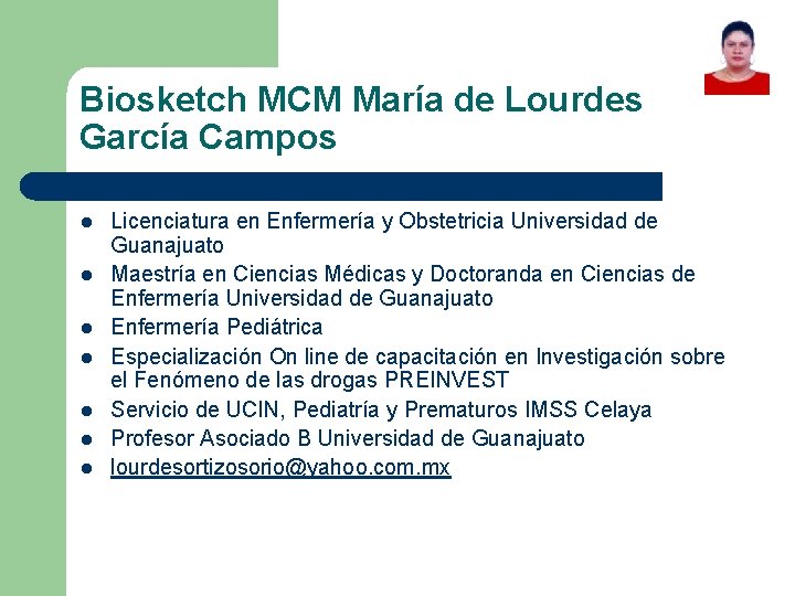 Biosketch MCM María de Lourdes García Campos l l l l Licenciatura en Enfermería