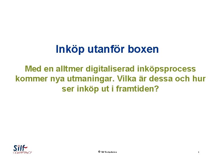 Inköp utanför boxen Med en alltmer digitaliserad inköpsprocess kommer nya utmaningar. Vilka är dessa