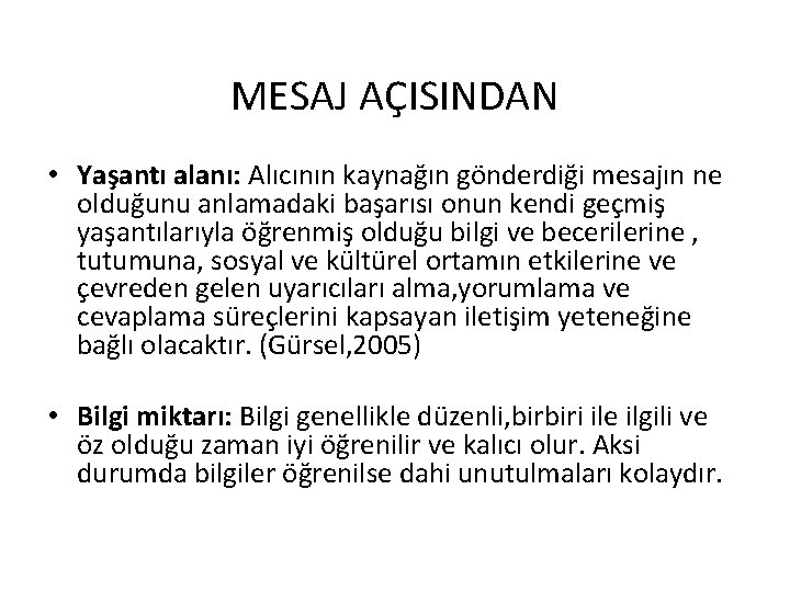 MESAJ AÇISINDAN • Yaşantı alanı: Alıcının kaynağın gönderdiği mesajın ne olduğunu anlamadaki başarısı onun