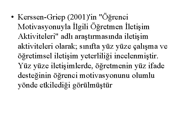  • Kerssen-Griep (2001)'in "Öğrenci Motivasyonuyla İlgili Öğretmen İletişim Aktiviteleri" adlı araştırmasında iletişim aktiviteleri