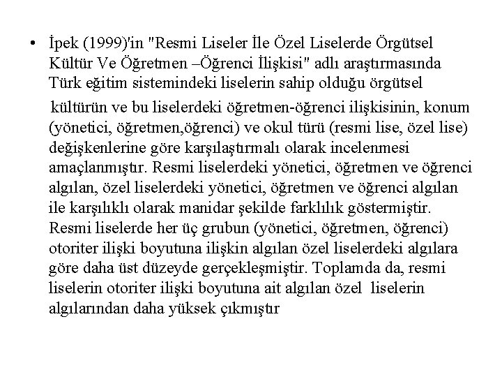  • İpek (1999)'in "Resmi Liseler İle Özel Liselerde Örgütsel Kültür Ve Öğretmen –Öğrenci