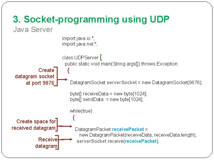 3. Socket-programming using UDP Java Server import java. io. *; import java. net. *;