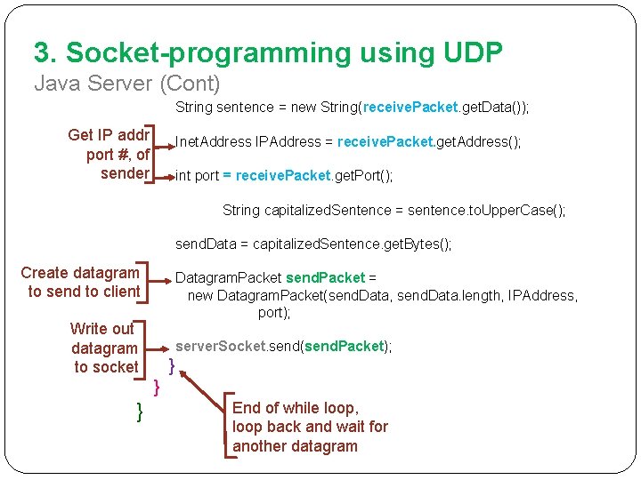 3. Socket-programming using UDP Java Server (Cont) String sentence = new String(receive. Packet. get.