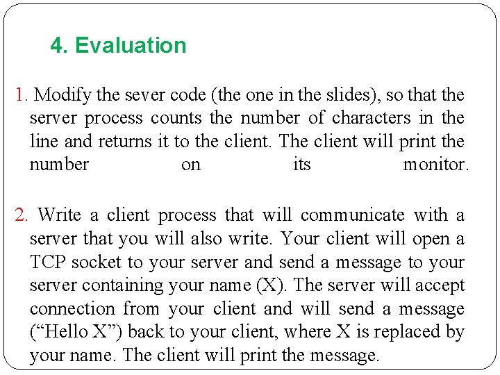 4. Evaluation 1. Modify the sever code (the one in the slides), so that