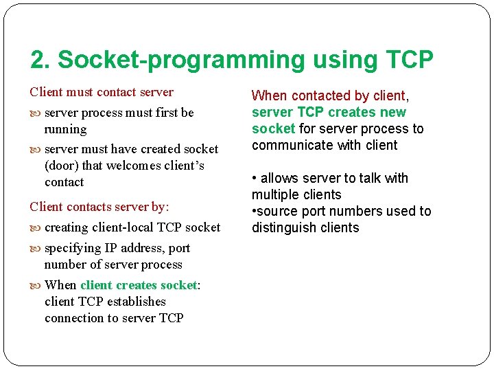 2. Socket-programming using TCP Client must contact server process must first be running server