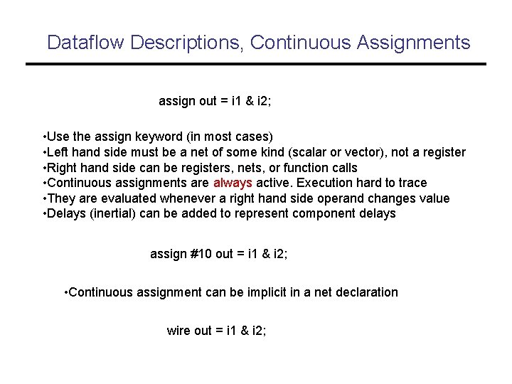 Dataflow Descriptions, Continuous Assignments assign out = i 1 & i 2; • Use