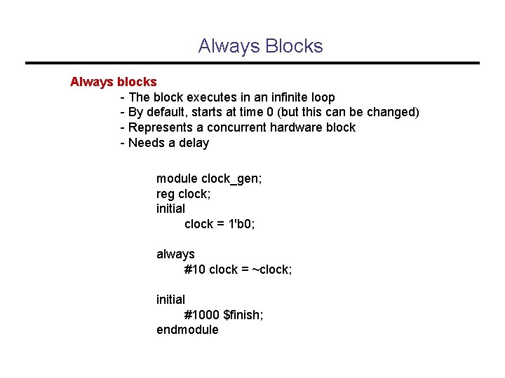 Always Blocks Always blocks - The block executes in an infinite loop - By