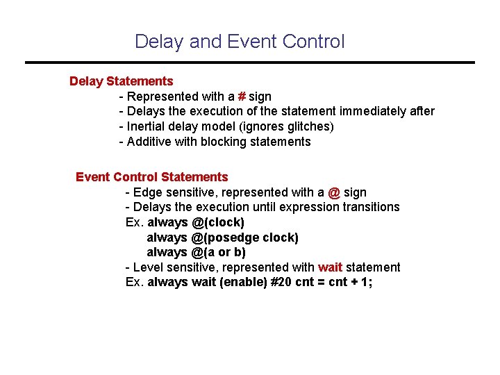 Delay and Event Control Delay Statements - Represented with a # sign - Delays