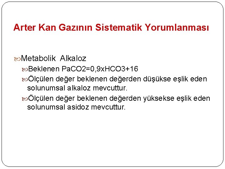 Arter Kan Gazının Sistematik Yorumlanması Metabolik Alkaloz Beklenen Pa. CO 2=0, 9 x. HCO