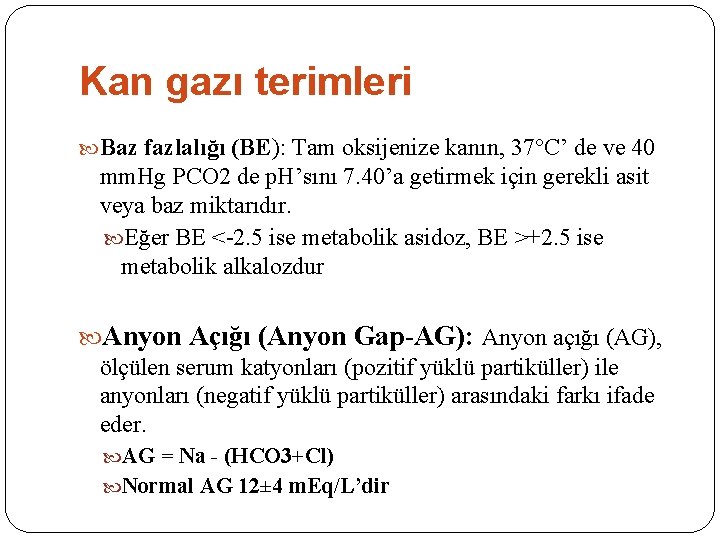 Kan gazı terimleri Baz fazlalığı (BE): Tam oksijenize kanın, 37°C’ de ve 40 mm.