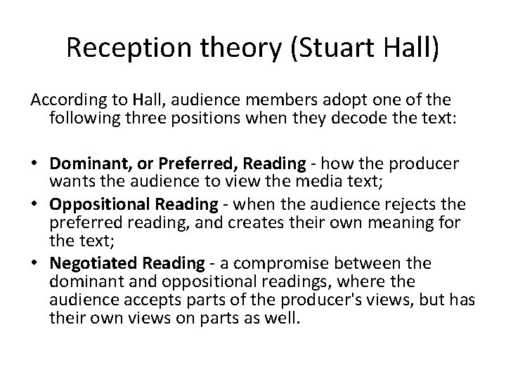 Reception theory (Stuart Hall) According to Hall, audience members adopt one of the following
