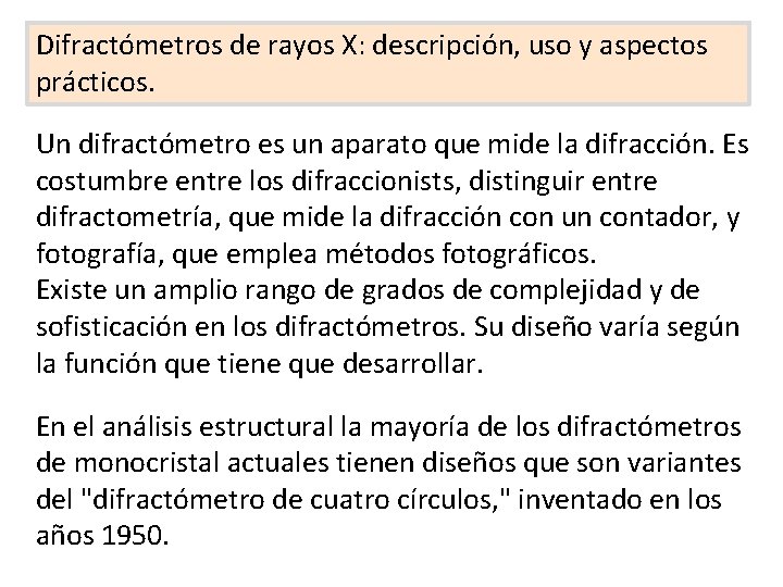 Difractómetros de rayos X: descripción, uso y aspectos prácticos. Un difractómetro es un aparato Difractómetros de rayos X: descripción, uso y aspectos prácticos. Un difractómetro es un aparato