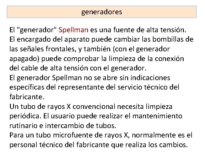generadores El "generador" Spellman es una fuente de alta tensión. El encargado del aparato generadores El "generador" Spellman es una fuente de alta tensión. El encargado del aparato