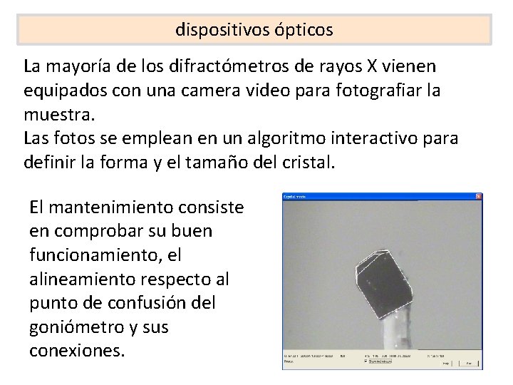 dispositivos ópticos La mayoría de los difractómetros de rayos X vienen equipados con una dispositivos ópticos La mayoría de los difractómetros de rayos X vienen equipados con una