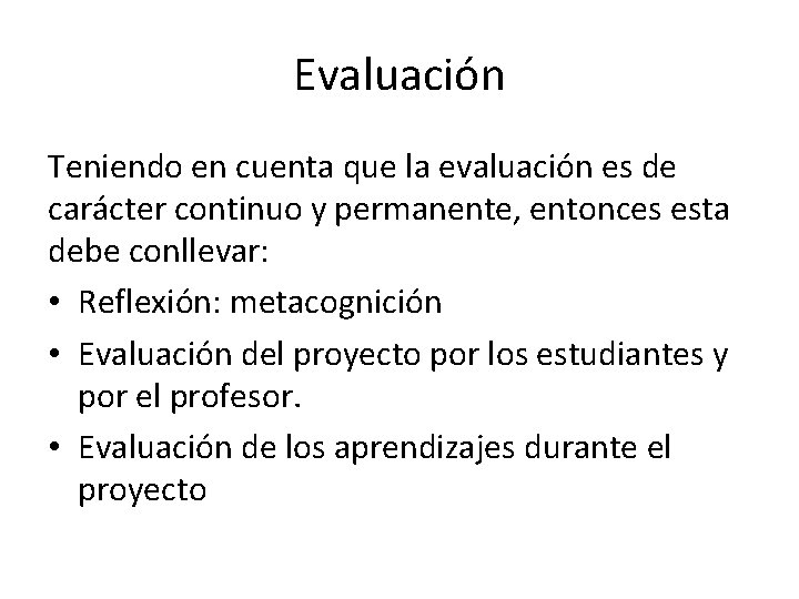 Evaluación Teniendo en cuenta que la evaluación es de carácter continuo y permanente, entonces