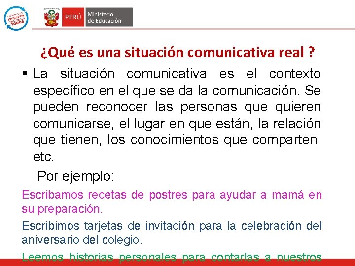 ¿Qué es una situación comunicativa real ? § La situación comunicativa es el contexto