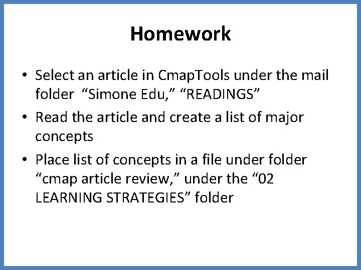 Homework • Select an article in Cmap. Tools under the mail folder “Simone Edu,