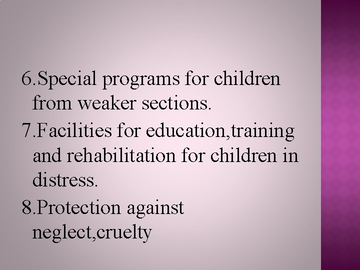6. Special programs for children from weaker sections. 7. Facilities for education, training and