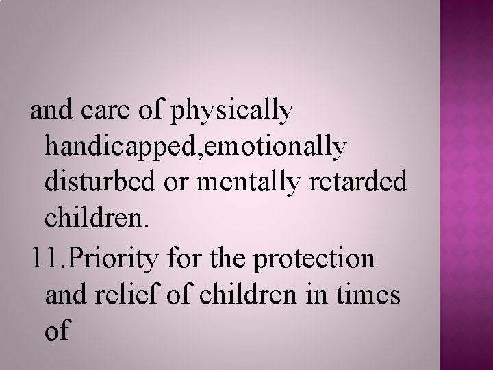 and care of physically handicapped, emotionally disturbed or mentally retarded children. 11. Priority for