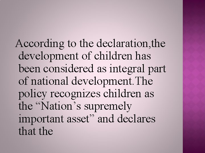 According to the declaration, the development of children has been considered as integral part