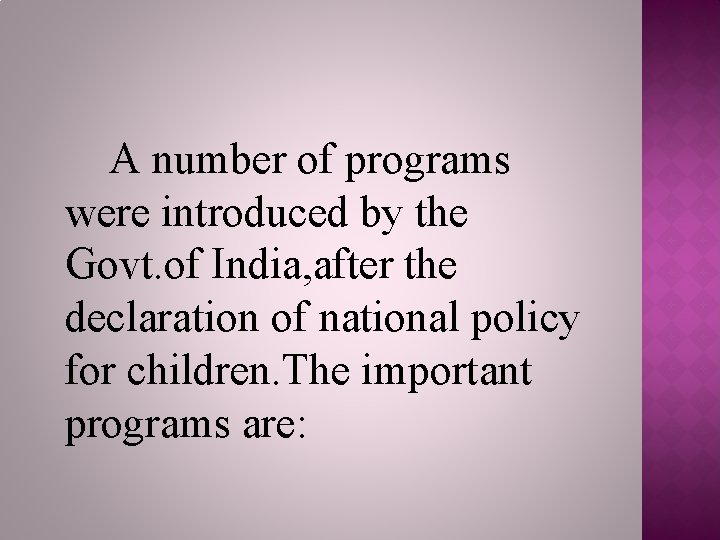 A number of programs were introduced by the Govt. of India, after the declaration