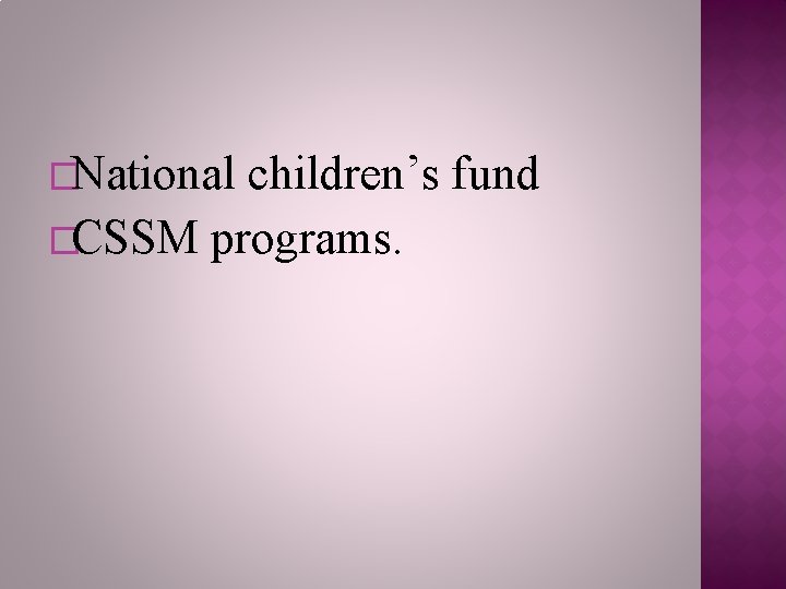 �National children’s fund �CSSM programs. 
