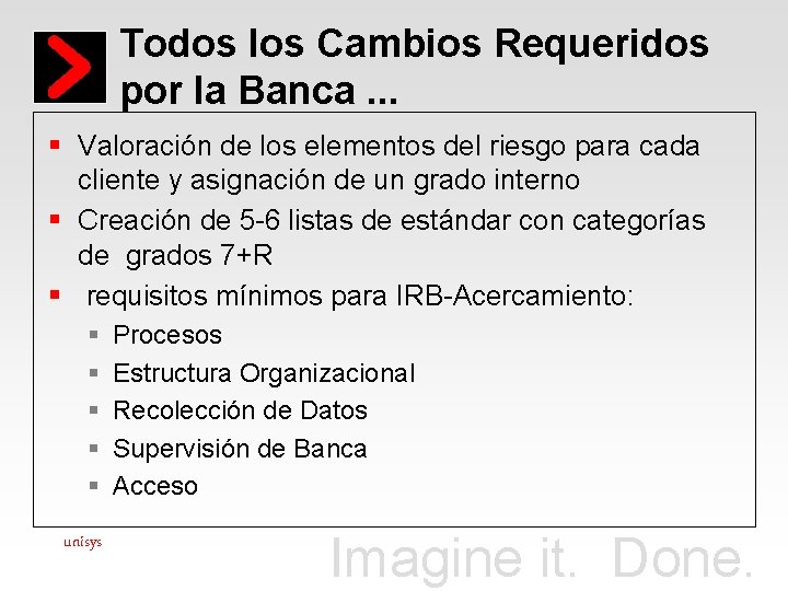 Todos los Cambios Requeridos por la Banca. . . § Valoración de los elementos