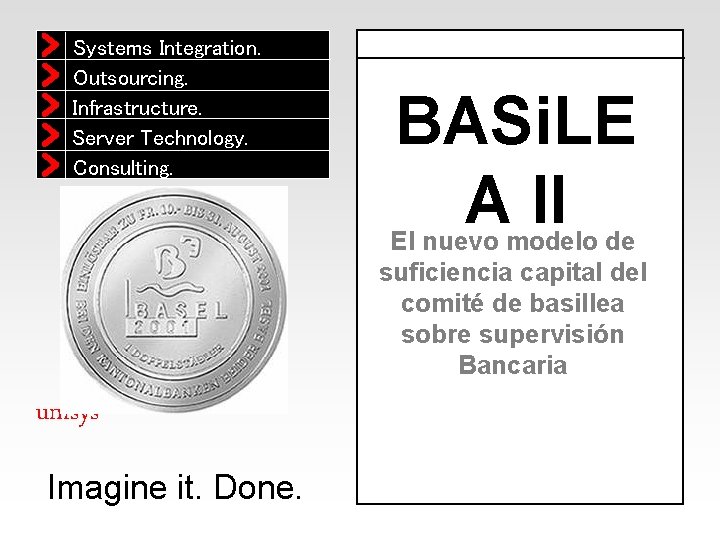 Systems Integration. Outsourcing. Infrastructure. Server Technology. Consulting. BASi. LE A II El nuevo modelo