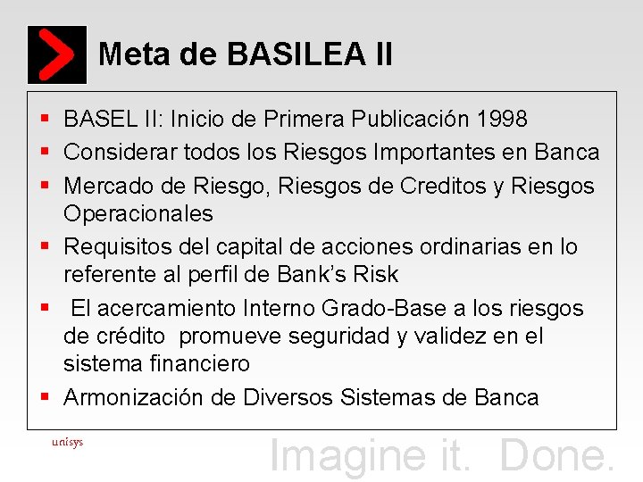 Meta de BASILEA II § BASEL II: Inicio de Primera Publicación 1998 § Considerar