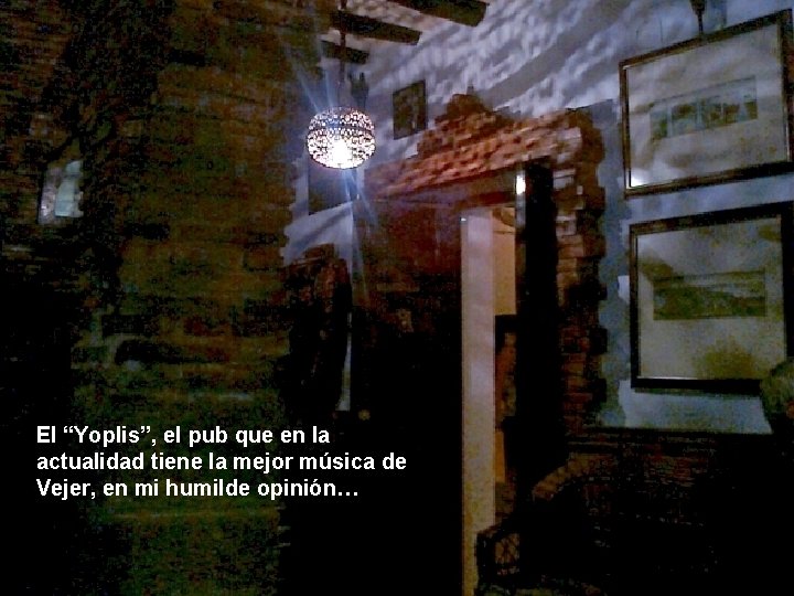 El “Yoplis”, el pub que en la actualidad tiene la mejor música de Vejer,