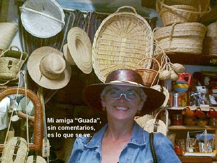 Mi amiga “Guada”, sin comentarios, es lo que se ve. 