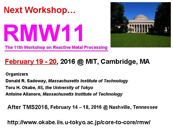 Next Workshop… RMW 11 The 11 th Workshop on Reactive Metal Processing February 19